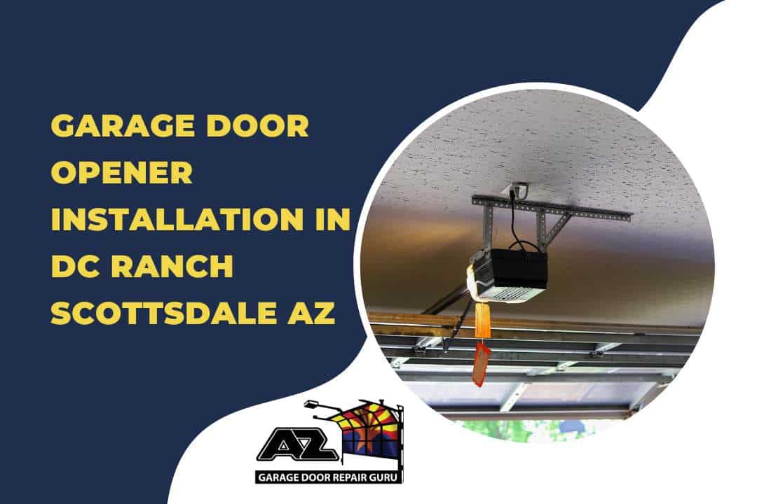 Garage Door Opener Installation in DC Ranch Scottsdale AZ