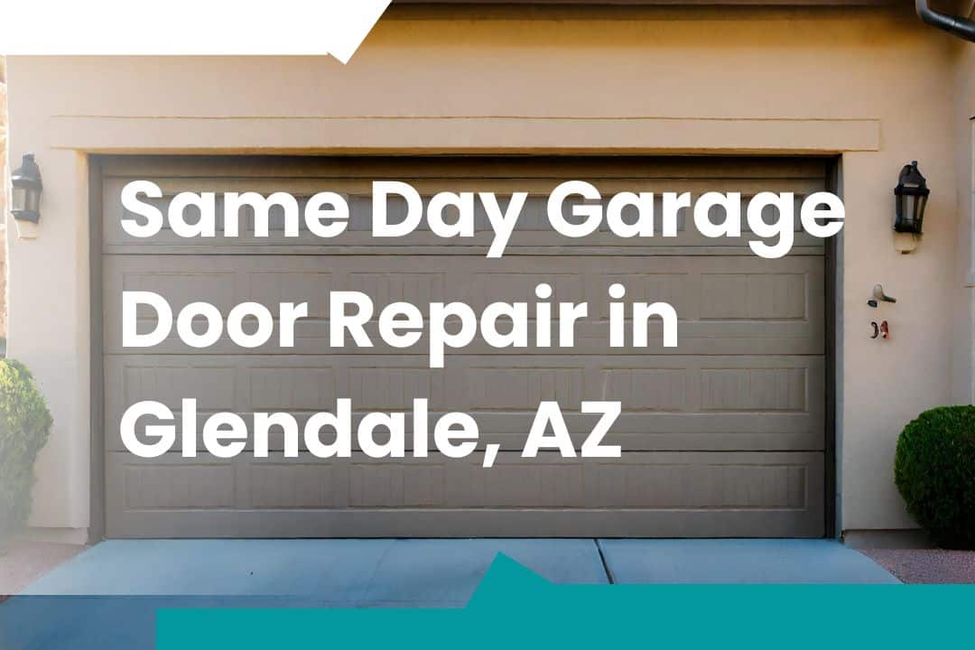 Same Day Garage Door Repair in Glendale, AZ