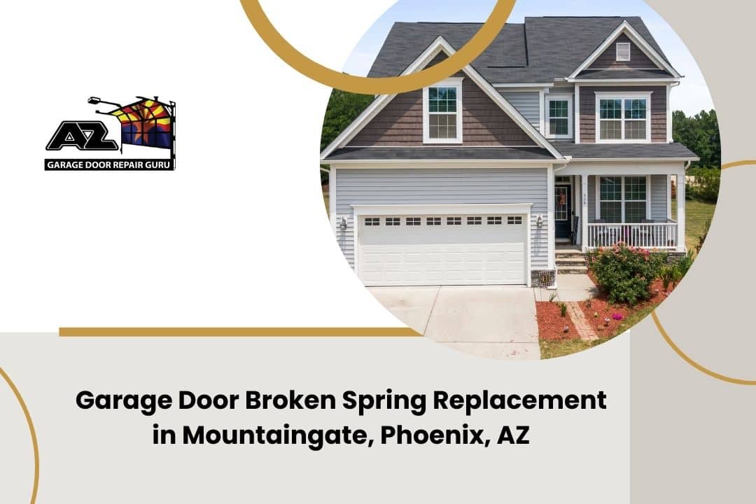 Garage Door Broken Spring Replacement in Mountaingate, Phoenix, AZ