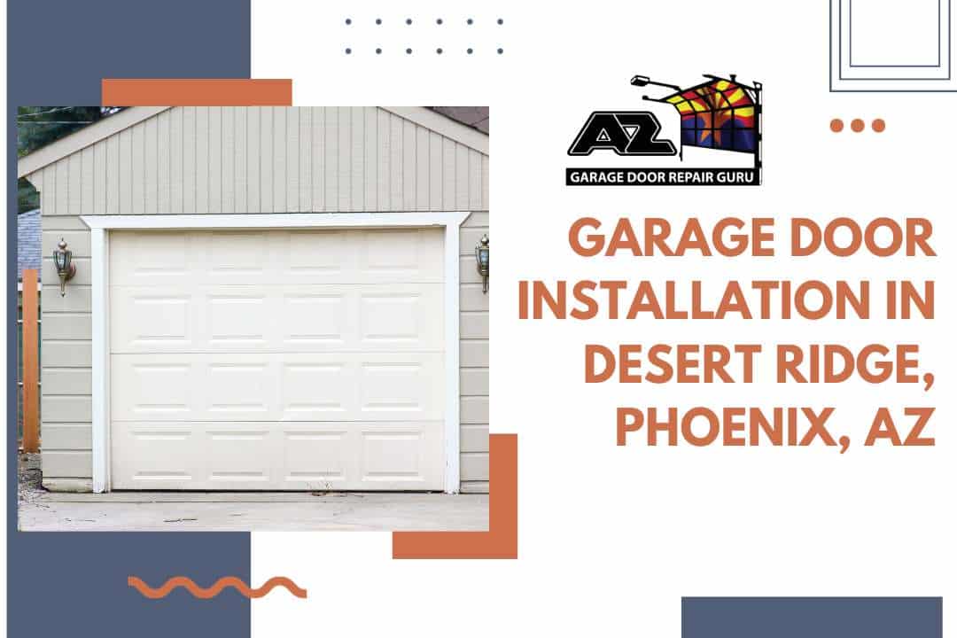 Garage Door Installation in Desert Ridge, Phoenix, AZ