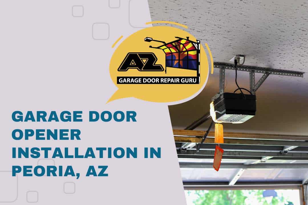 Garage Door Opener Installation in Peoria, AZ