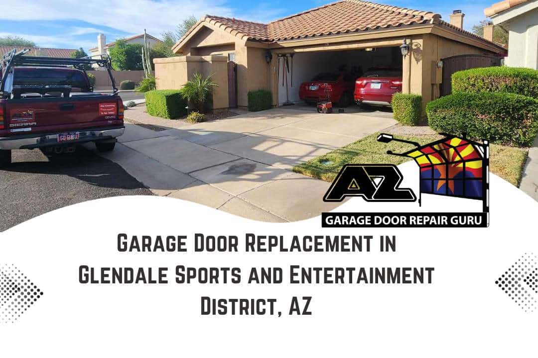 Garage Door Replacement in Glendale Sports and Entertainment District, AZ