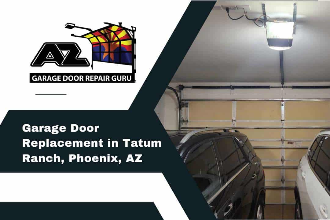 Garage Door Replacement in Tatum Ranch, Phoenix, AZ