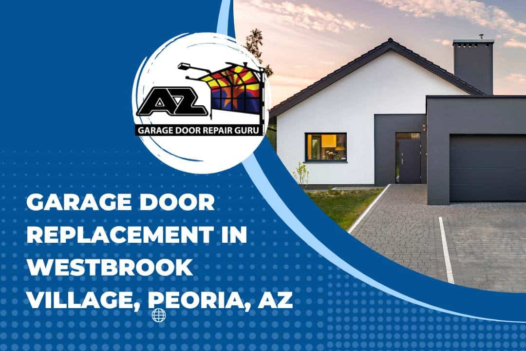 Garage Door Replacement in Westbrook Village, Peoria, AZ