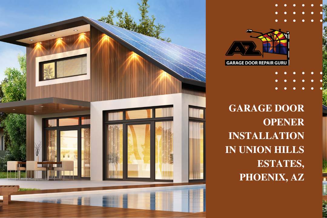 Garage Door Opener Installation in Union Hills Estates, Phoenix, AZ