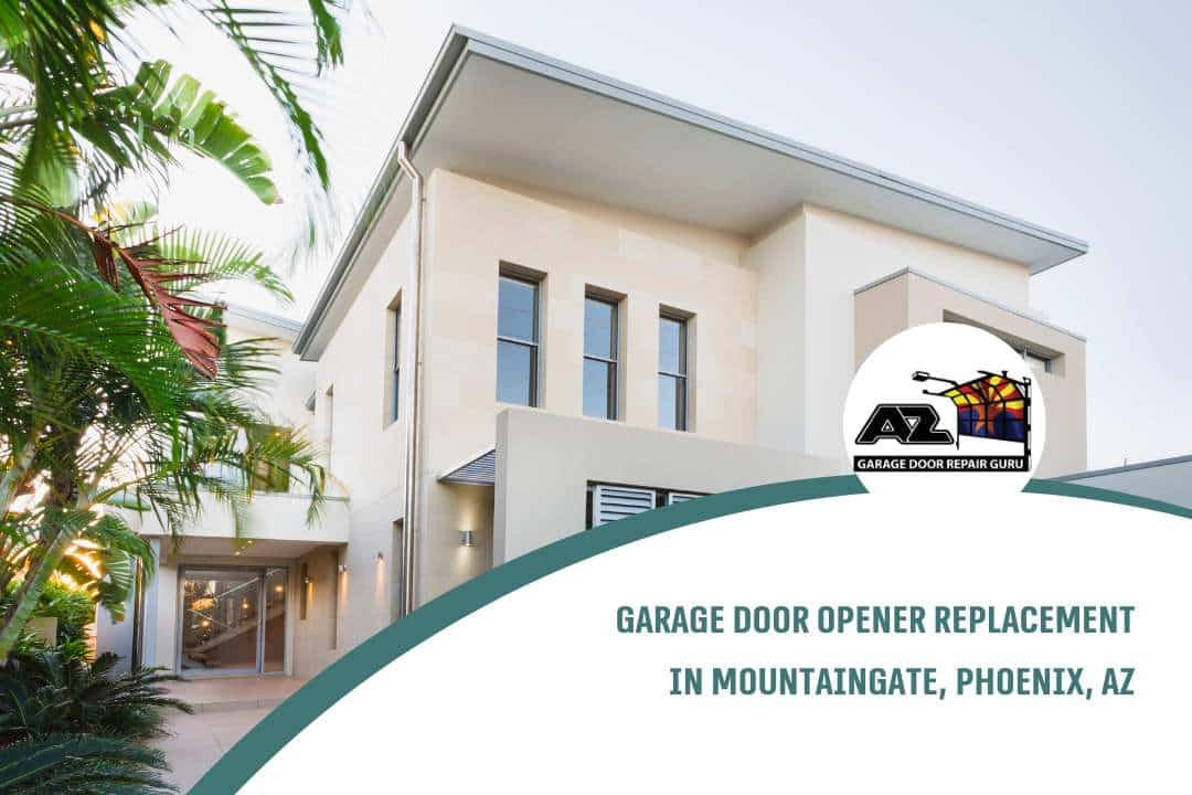 Garage Door Opener Replacement in Mountaingate, Phoenix, AZ