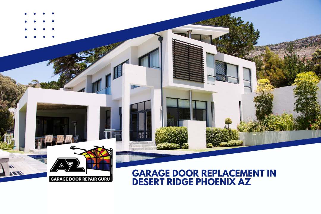 Garage Door Replacement in Desert Ridge Phoenix AZ
