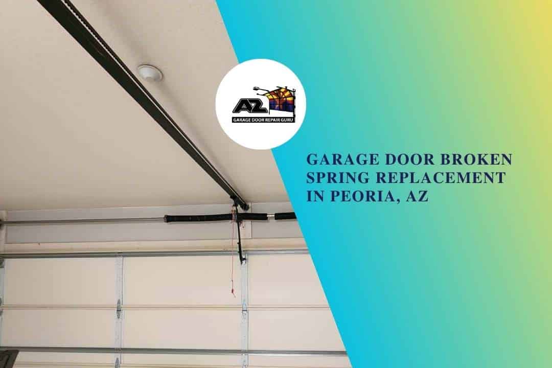Garage Door Broken Spring Replacement in Peoria, AZ
