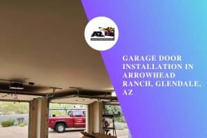 Garage Door Installation in Arrowhead Ranch, Glendale, AZ