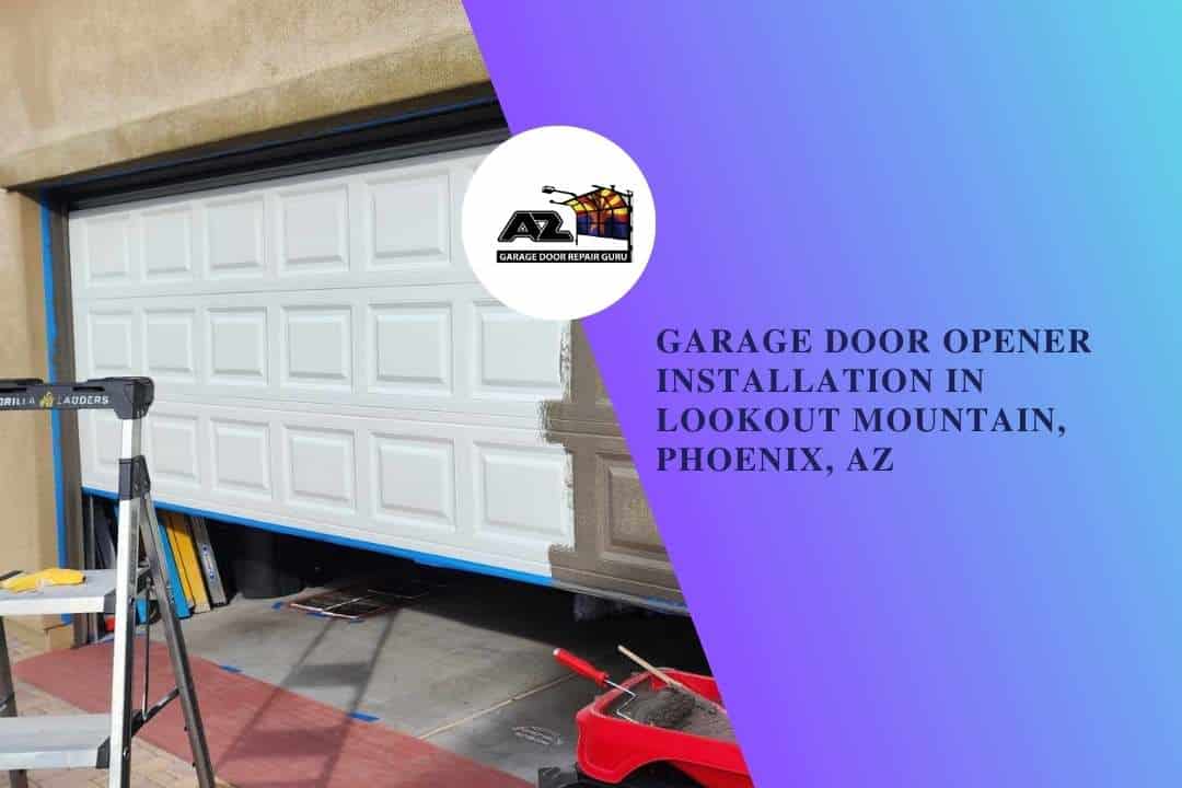 Garage Door Opener Installation in Lookout Mountain, Phoenix, AZ