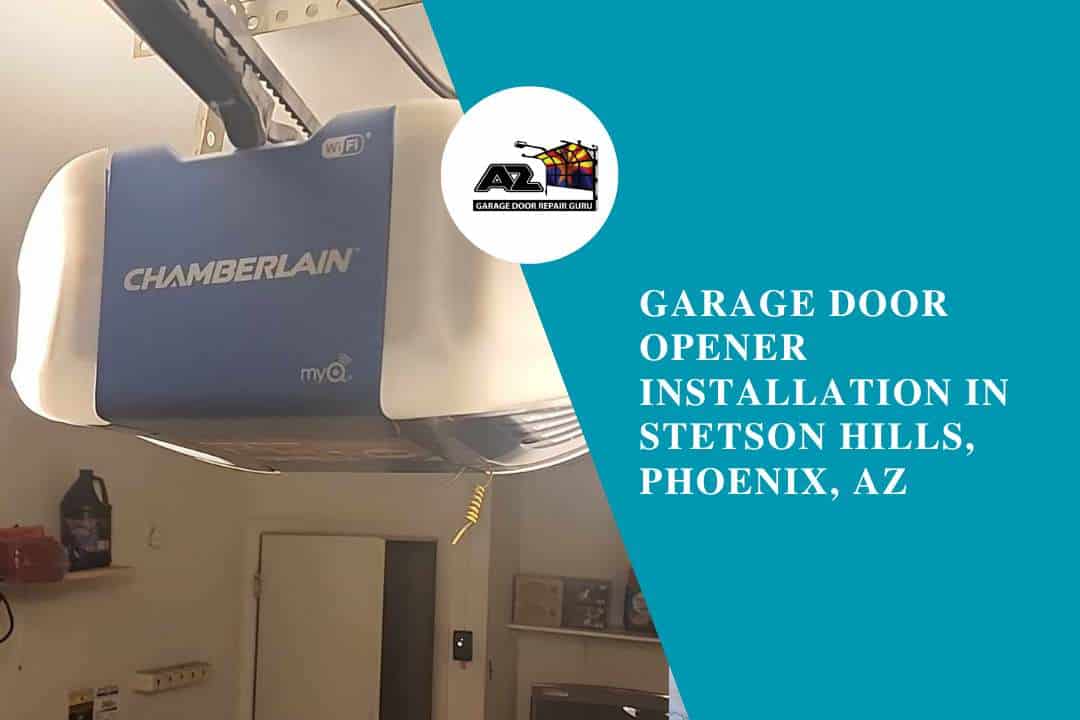 Garage Door Opener Installation in Stetson Hills, Phoenix, AZ