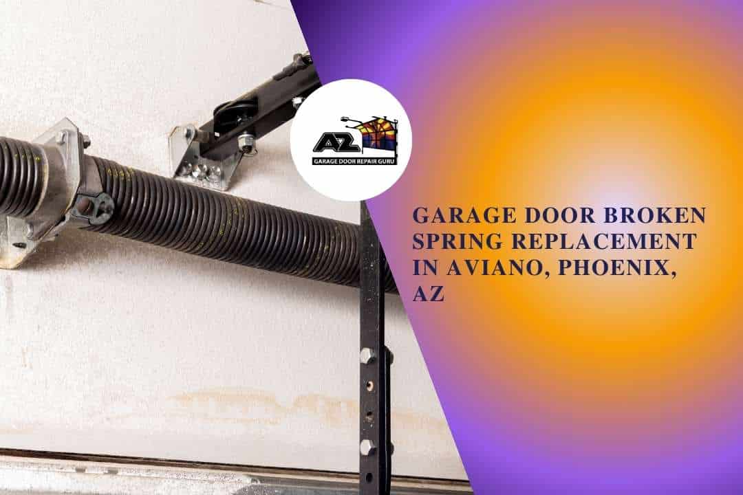 Garage Door Broken Spring Replacement in Aviano, Phoenix, AZ