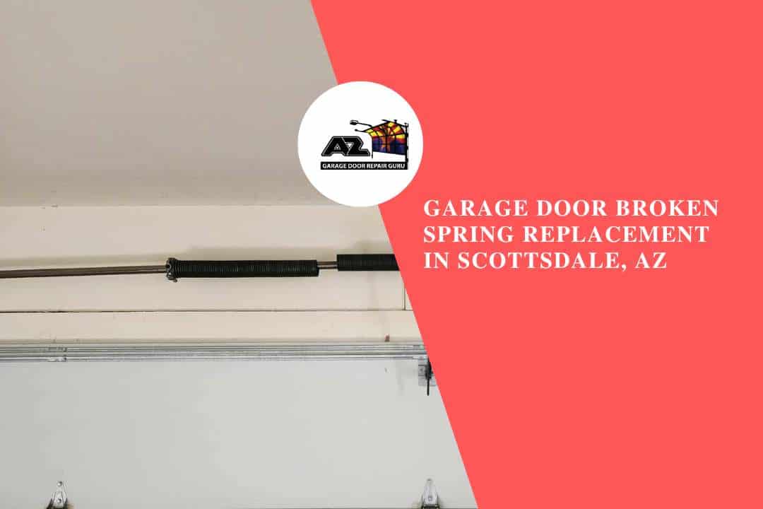 Garage Door Broken Spring Replacement in Scottsdale, AZ