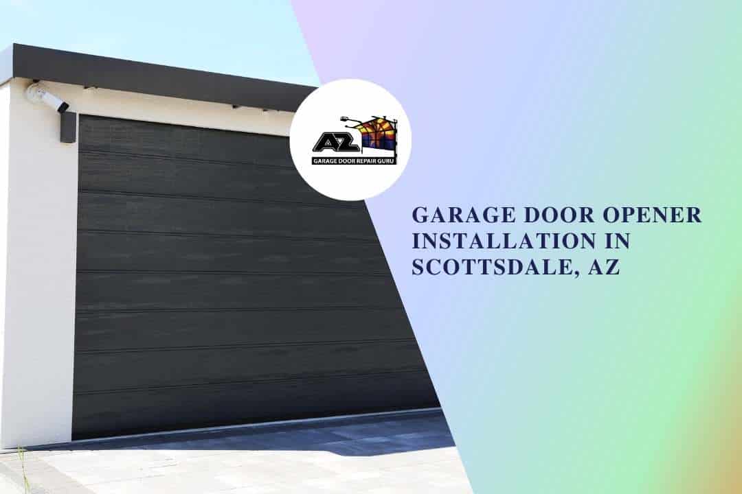 Garage Door Opener Installation in Scottsdale, AZ