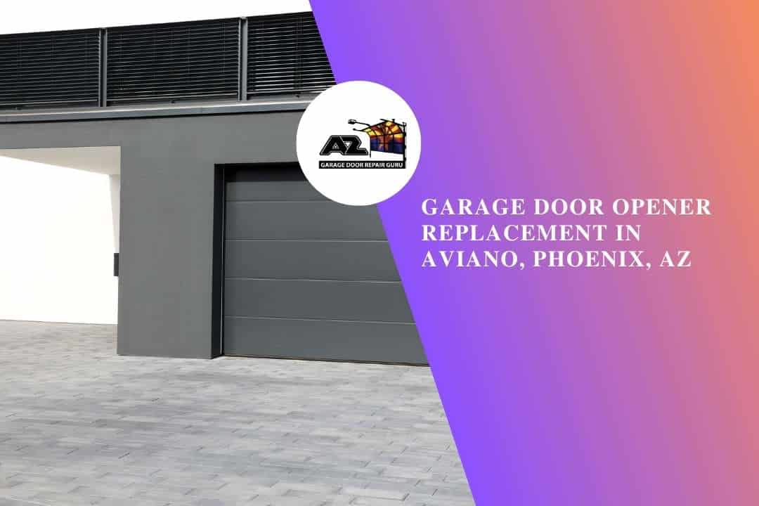 Garage Door Opener Replacement in Aviano, Phoenix, AZ