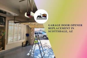 Garage Door Opener Replacement in Scottsdale, AZ