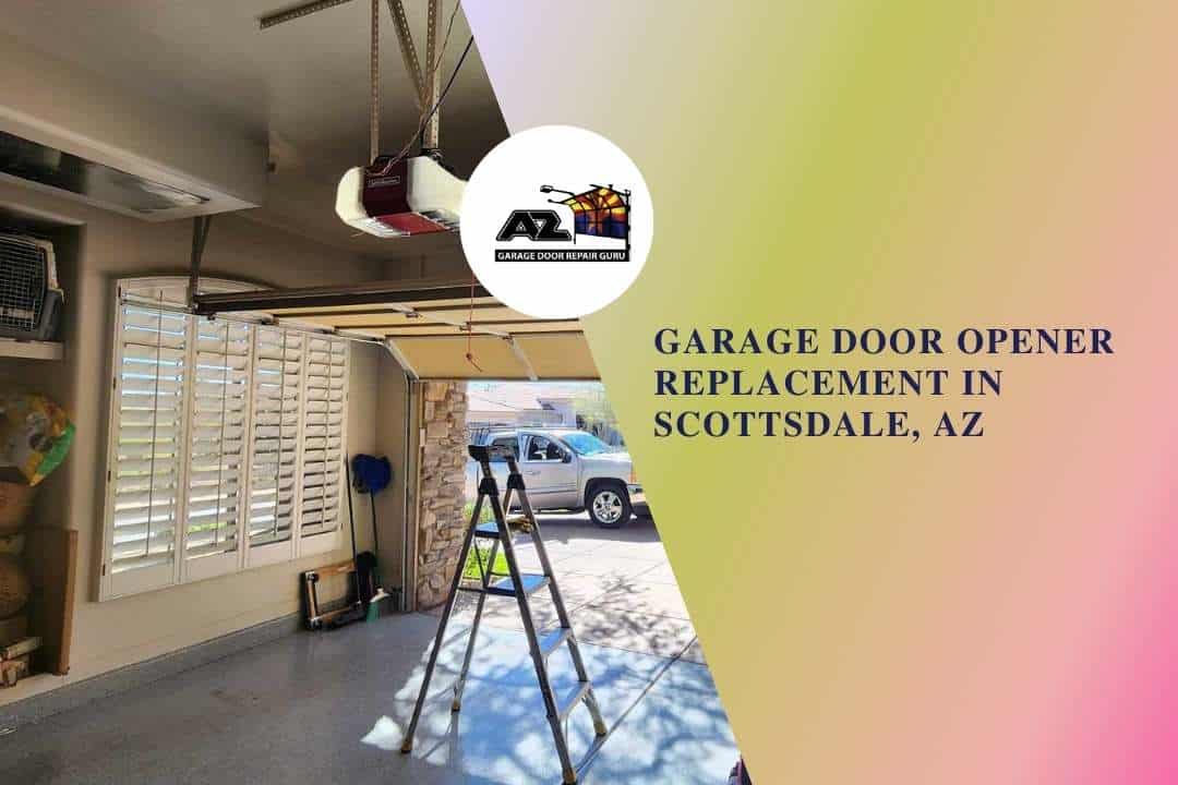 Garage Door Opener Replacement in Scottsdale, AZ