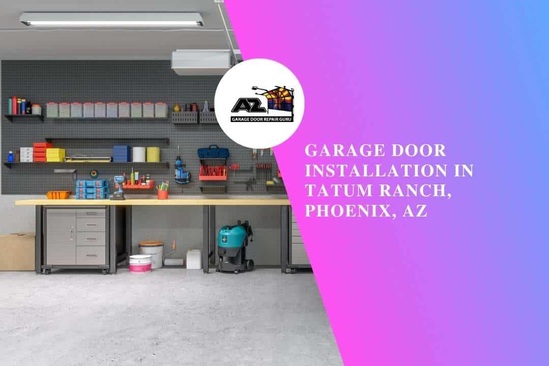 Garage Door Installation in Tatum Ranch, Phoenix, AZ