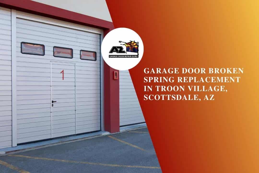 Garage Door Broken Spring Replacement in Troon Village, Scottsdale, AZ
