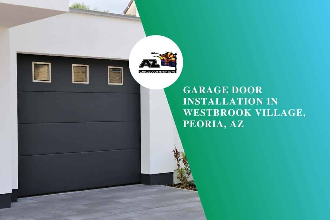 Garage Door Installation in Westbrook Village, Peoria, AZ