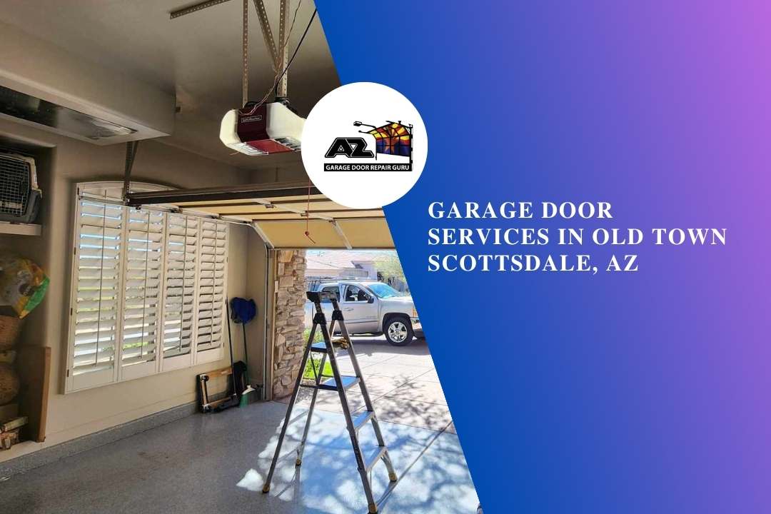 Garage Door Services in Old Town Scottsdale, AZ