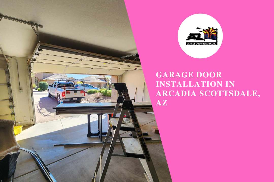Garage Door Installation in Arcadia Scottsdale, AZ