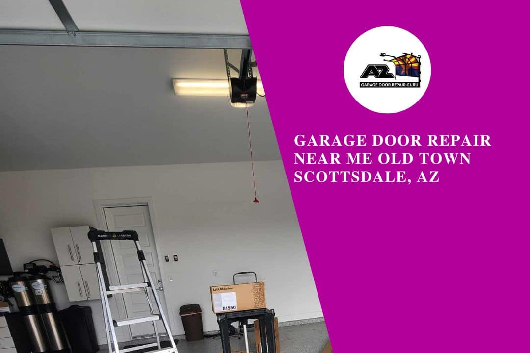 Garage Door Repair Near me Old Town Scottsdale
