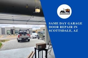 Same Day Garage Door Repair in Scottsdale, AZ
