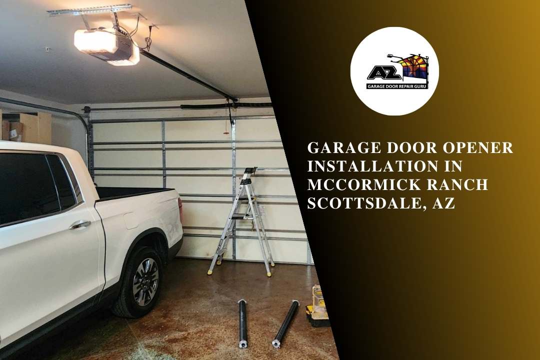 Garage Door Opener Installation in McCormick Ranch Scottsdale, AZ