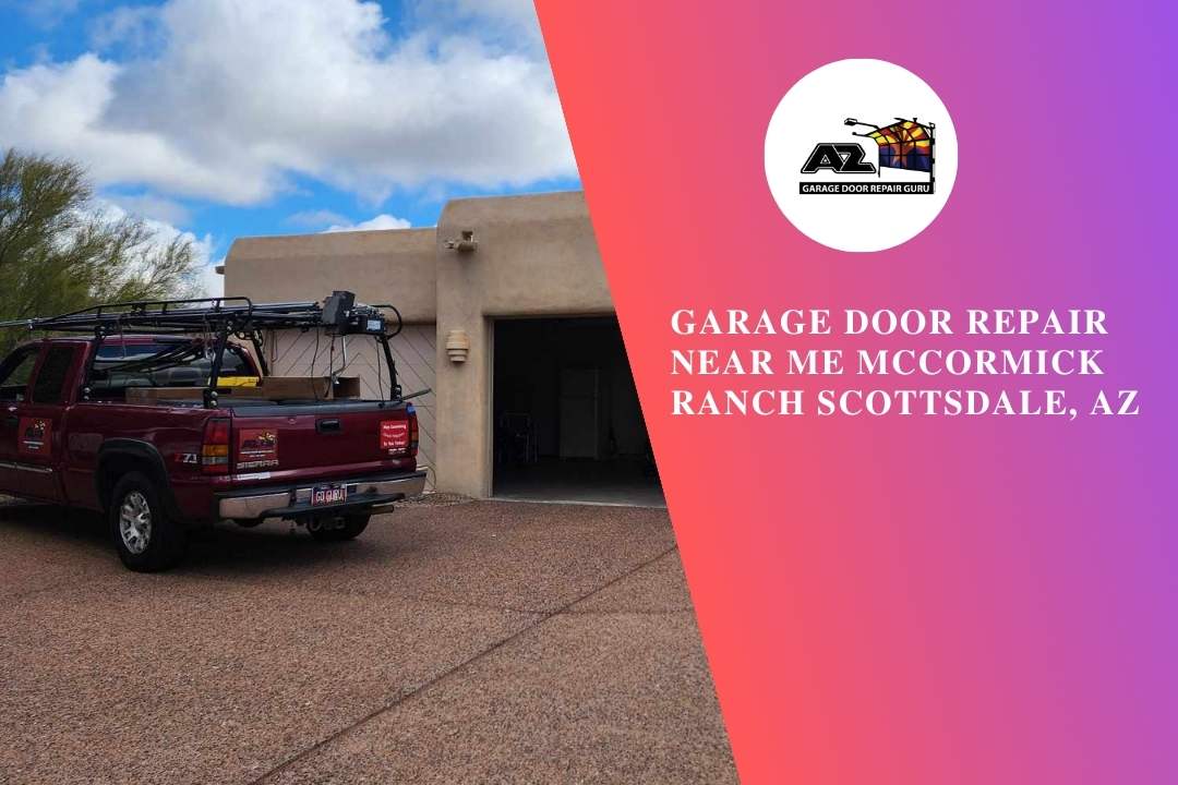 Garage Door Repair Near me McCormick Ranch Scottsdale, AZ
