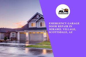 Emergency Garage Door Repair in Mirabel Village, Scottsdale, AZ