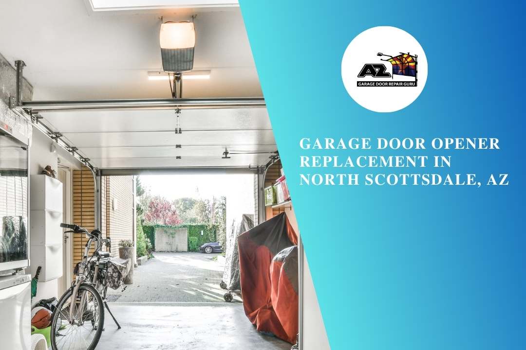 Garage Door Opener Replacement in North Scottsdale, AZ