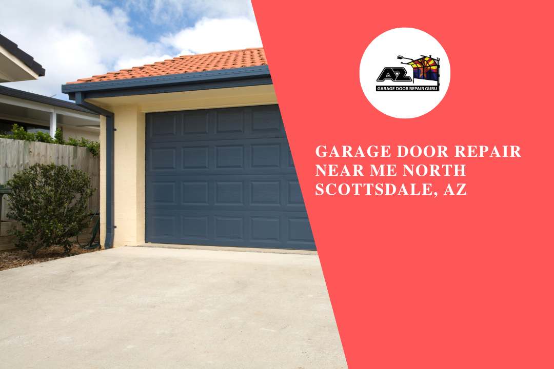 Garage Door Repair Near Me North Scottsdale, AZ