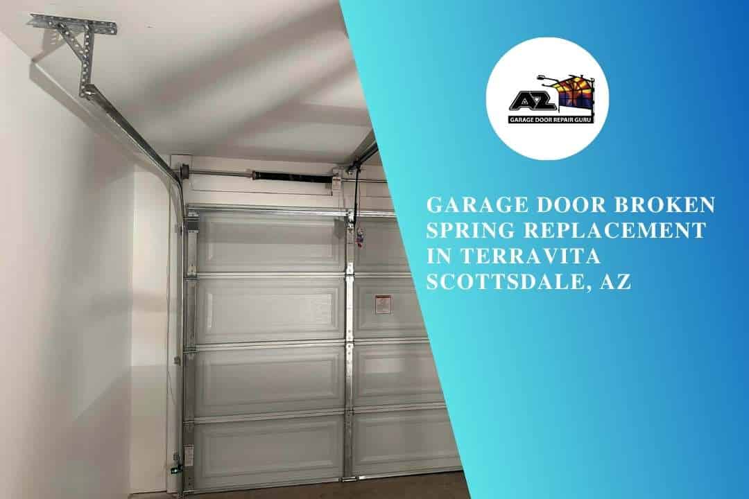 Garage Door Broken Spring Replacement in Terravita Scottsdale, AZ