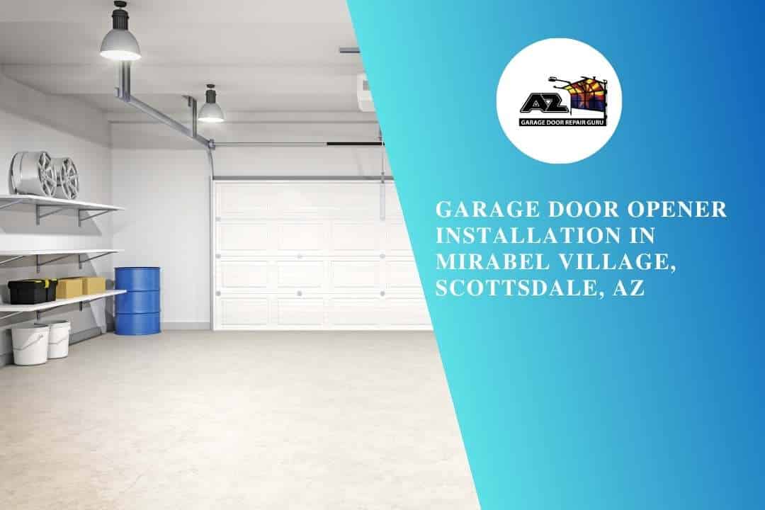 Garage Door Opener Installation in Mirabel Village, Scottsdale, AZ