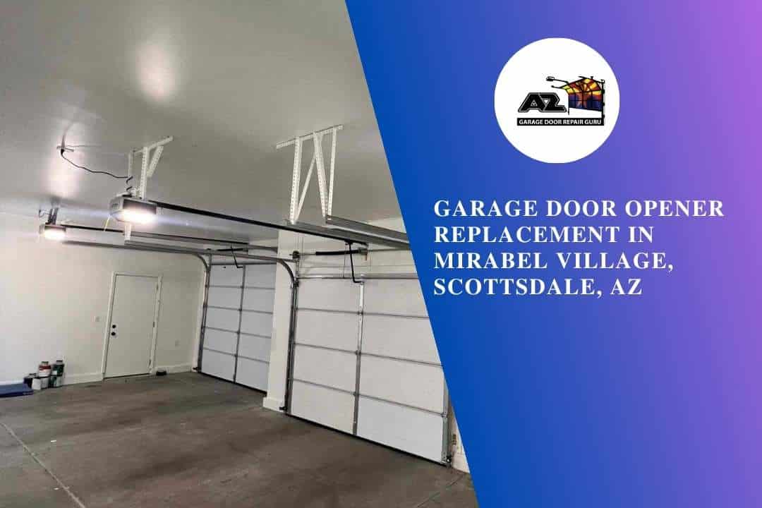 Garage Door Opener Replacement in Mirabel Village, Scottsdale, AZ