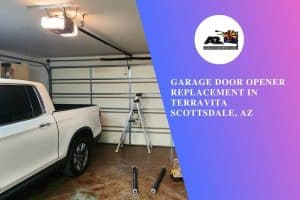 Garage Door Opener Replacement in Terravita Scottsdale, AZ